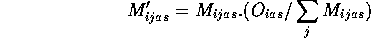 [M1ijas = Mijas . (Oias / Sum_j Mijas)]