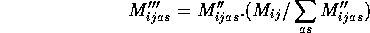 [M3ijas = M2ijas . (Mij / Sum_a,s M2ijas)]